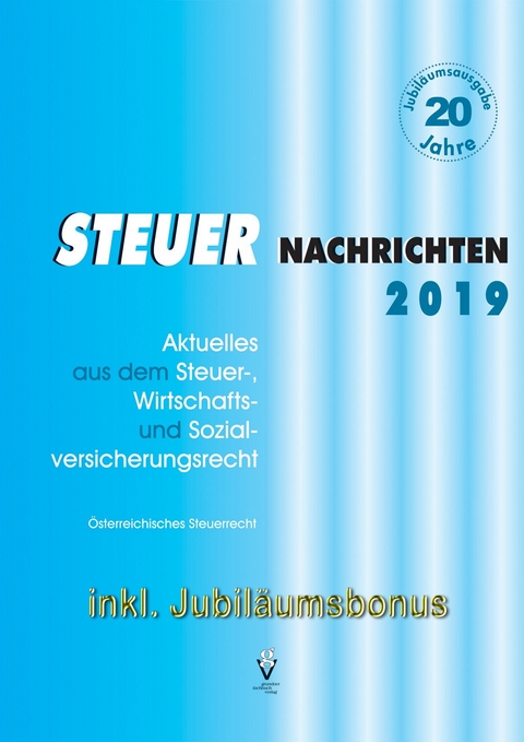 STEUER NACHRICHTEN 2019 - inkl. Jubil&auml;umsbonus als PDF - G&uuml;nther Bauer, Reinhold Kaltenegger, Detlev Karel, Irene K&ouml;nig, Dietmar Langmann, Rudolf Neuhold, Bernhard Pfeiffer, Karin Ambrosch, Heimo Seiser, Marianne Strohmaier