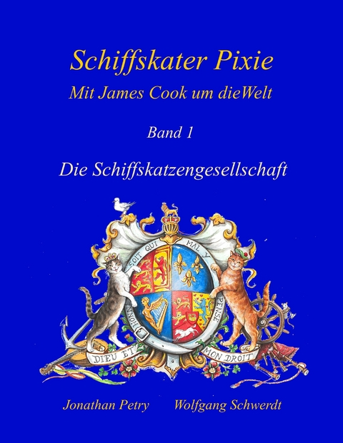 Schiffskater Pixie, Mit James Cook um die Welt - Wolfgang Schwerdt, Jonathan Petry