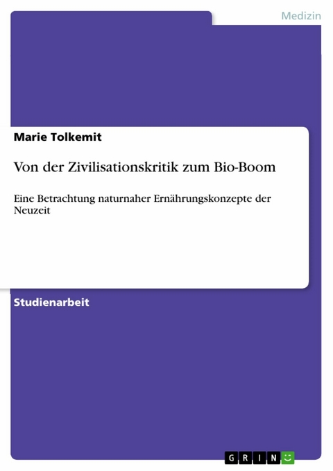 Von der Zivilisationskritik zum Bio-Boom -  Marie Tolkemit