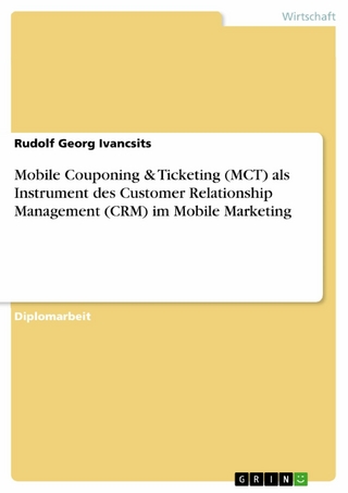 Mobile Couponing & Ticketing (MCT) als Instrument des Customer Relationship Management (CRM) im Mobile Marketing