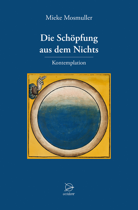 Die Sch&ouml;pfung aus dem Nichts - Mieke Mosmuller