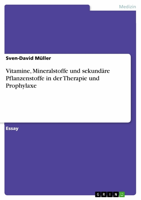 Vitamine, Mineralstoffe und sekund&auml;re Pflanzenstoffe in der Therapie und Prophylaxe - Sven-David M&uuml;ller