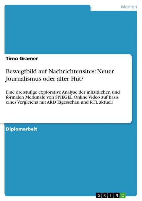 Bewegtbild auf Nachrichtensites: Neuer Journalismus oder alter Hut? - Timo Gramer