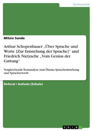 Arthur Schopenhauer 'Über Sprache und Worte [Zur Entstehung der Sprache]' und Friedrich Nietzsche 'Vom Genius der Gattung'