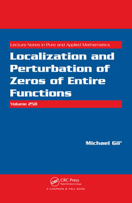 Localization and Perturbation of Zeros of Entire Functions -  Michael Gil'