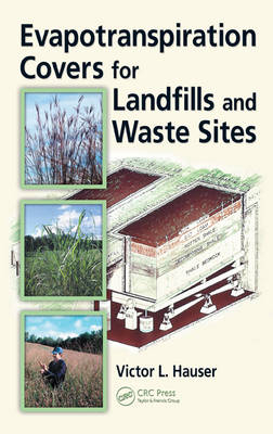 Evapotranspiration Covers for Landfills and Waste Sites -  Victor L. Hauser