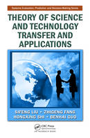 Theory of Science and Technology Transfer and Applications -  Zhigeng Fang,  Benhai Guo,  Sifeng Liu,  Hongxing Shi