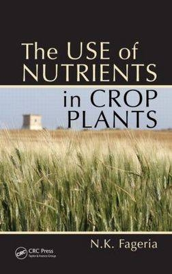 Use of Nutrients in Crop Plants -  Nand Kumar Fageria