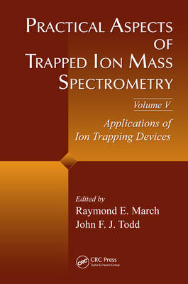 Practical Aspects of Trapped Ion Mass Spectrometry, Volume V - 