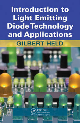 Introduction to Light Emitting Diode Technology and Applications -  Gilbert Held