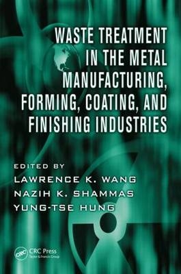Waste Treatment in the Metal Manufacturing, Forming, Coating, and Finishing Industries - 