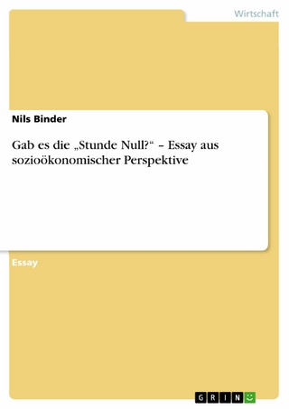Gab es die 'Stunde Null?' - Essay aus sozioökonomischer Perspektive
