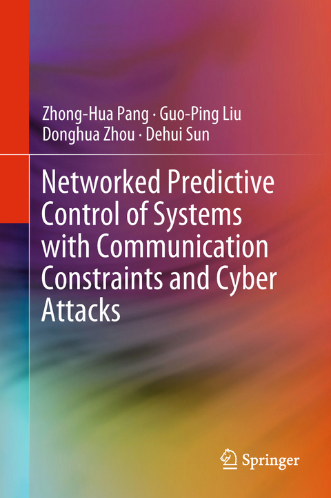 Networked Predictive Control of Systems with Communication Constraints and Cyber Attacks - Zhong-Hua Pang, Guo-Ping Liu, Donghua Zhou, Dehui Sun
