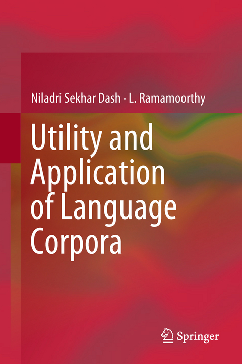 Utility and Application of Language Corpora - Niladri Sekhar Dash, L. Ramamoorthy