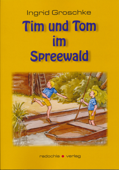 Tim und Tom im Spreewald - Ingrid Groschke
