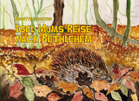 Igel Mums Reise nach Bethlehem - Brigitte Meertens