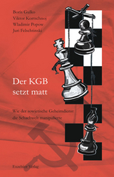 Der KGB setzt matt - Boris Gulko, Viktor Kortschnoj, Wladimir Popow, Juri Felschtinski