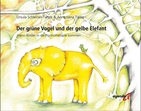 Der gr&uuml;ne Vogel und der gelbe Elefant - Ursula Schleiner-Tietze, Anna Lena Tietze
