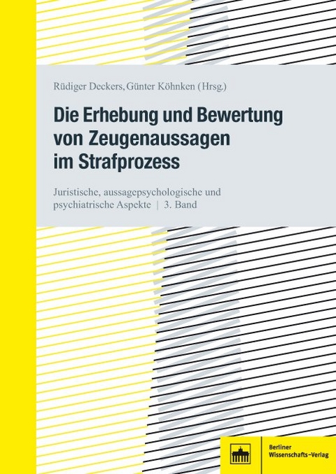 Die Erhebung und Bewertung von Zeugenaussagen im Strafprozess - 