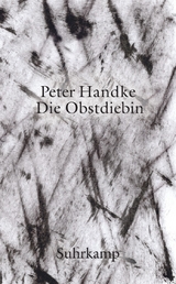Die Obstdiebin oder Einfache Fahrt ins Landesinnere - Peter Handke