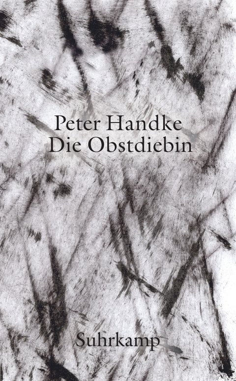 Die Obstdiebin oder Einfache Fahrt ins Landesinnere - Peter Handke