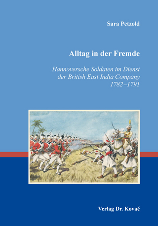 Alltag in der Fremde – Hannoversche Soldaten im Dienst der British East India Company 1782–1791