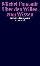&Uuml;ber den Willen zum Wissen - Michel Foucault