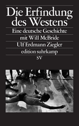 Die Erfindung des Westens - Ulf Erdmann Ziegler