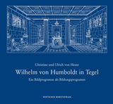 Wilhelm von Humboldt in Tegel - Christine von Heinz, Ulrich von Heinz