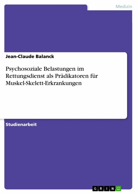 Psychosoziale Belastungen im Rettungsdienst als Pr&auml;dikatoren f&uuml;r Muskel-Skelett-Erkrankungen -  Jean-Claude Balanck