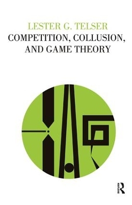 Competition, Collusion, and Game Theory - Lester G Telser