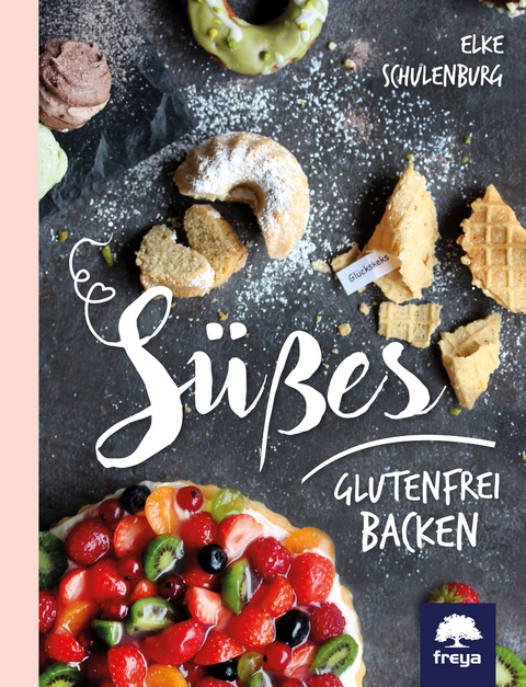S&uuml;&szlig;es glutenfrei backen - Elke Schulenburg