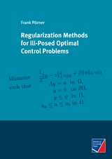 Regularization Methods for Ill-Posed Optimal Control Problems - Frank P&ouml;rner