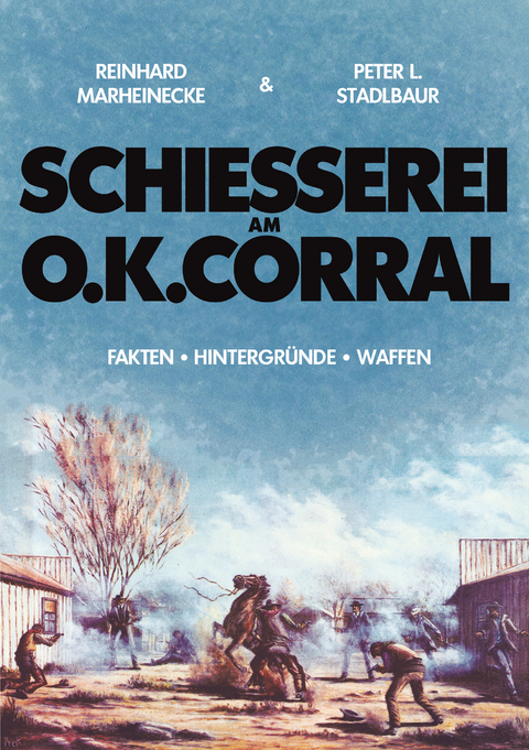 Schiesserei am O.K. Corral - Reinhard Marheinecke, Peter L. Stadlbaur