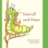 Emsi will nach Hause - Irene Gruber