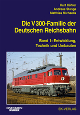 Die V 300-Familie der Deutschen Reichsbahn - Kurt K&ouml;hler, Andreas Stange, Matthias Michaelis