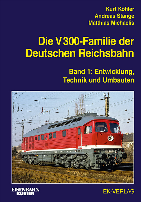 Die V 300-Familie der Deutschen Reichsbahn - Kurt K&ouml;hler, Andreas Stange, Matthias Michaelis