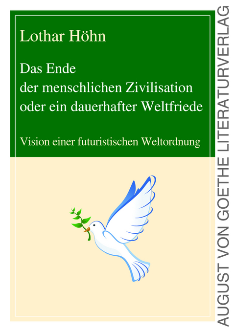 Das Ende der menschlichen Zivilisation oder ein dauerhafter Weltfriede - Dr. Lothar H&ouml;hn