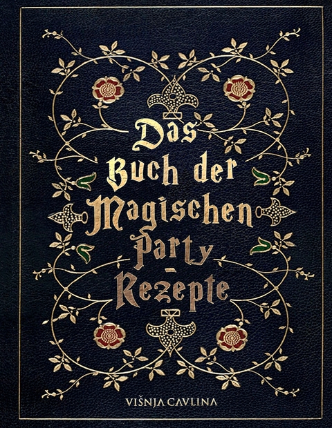 Das Buch der Magischen Party-Rezepte - Visnja Cavlina