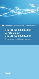 DIN EN ISO 50001:2018 - Vergleich mit DIN EN ISO 50001:2011, &Auml;nderungen und Auswirkungen - Marina Eggert, Christoph Graser, Nathanael Harfst