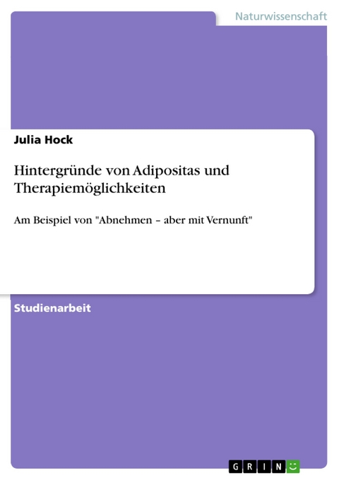 Hintergr&uuml;nde von Adipositas und Therapiem&ouml;glichkeiten - Julia Hock
