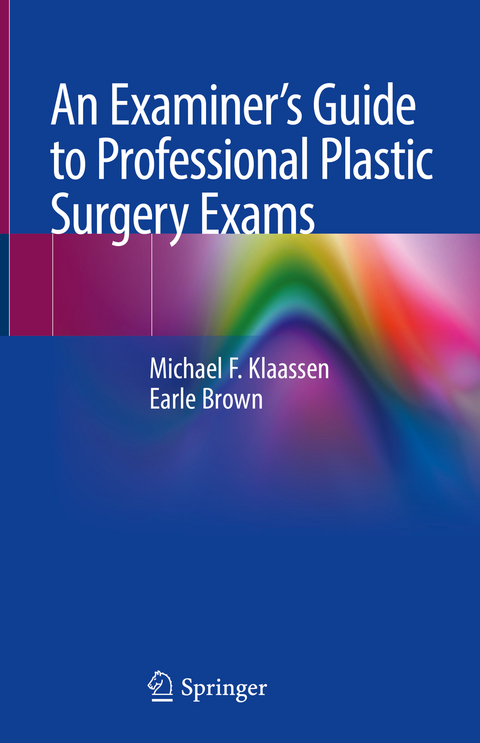 An Examiner&rsquo;s Guide to Professional Plastic Surgery Exams - Michael F. Klaassen, Earle Brown