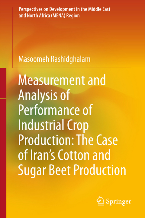 Measurement and Analysis of Performance of Industrial Crop Production: The Case of Iran&rsquo;s Cotton and Sugar Beet Production - Masoomeh Rashidghalam