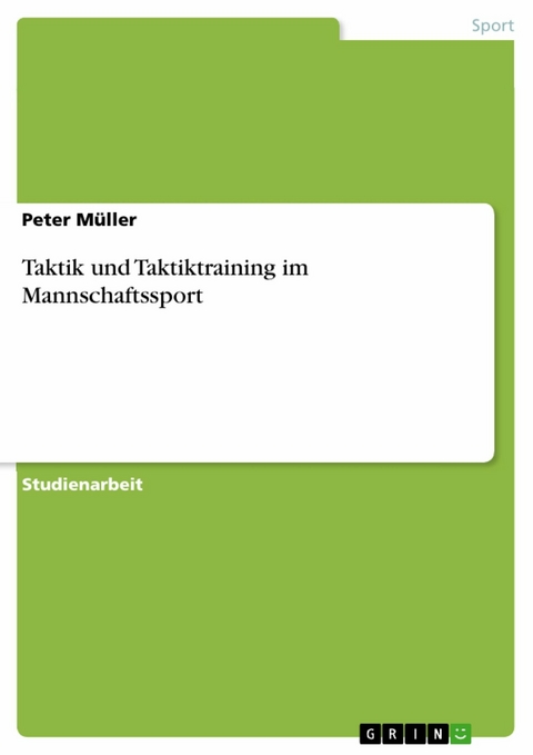 Taktik und Taktiktraining im Mannschaftssport -  Peter M&uuml;ller