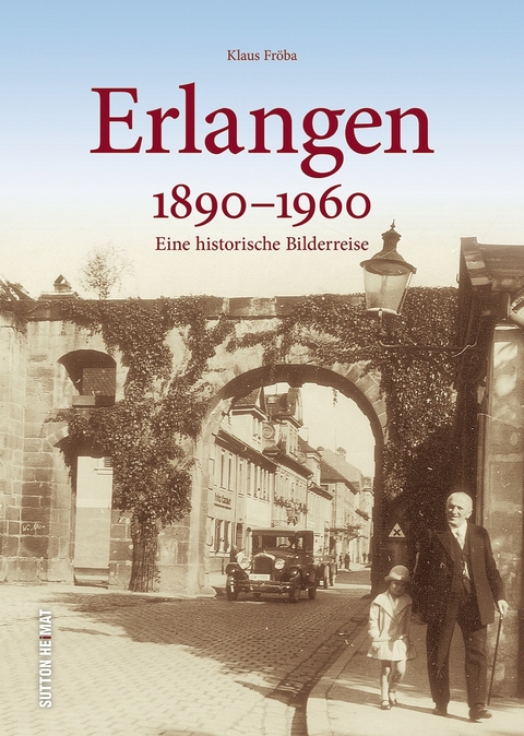Erlangen 1890 bis 1960 - Klaus Fr&ouml;ba
