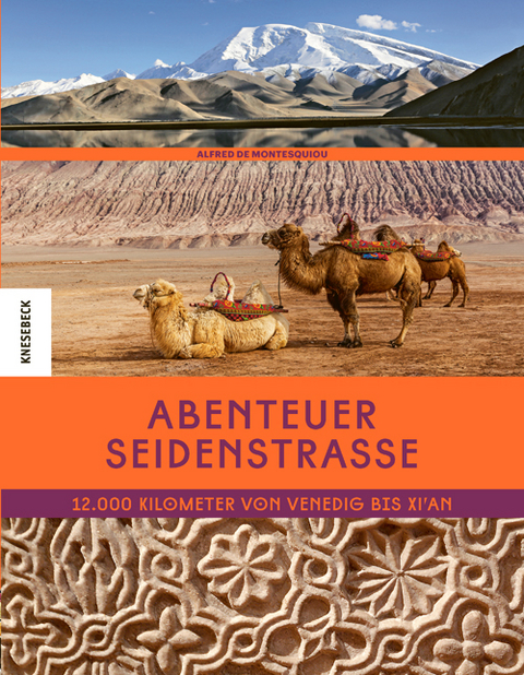 Abenteuer Seidenstra&szlig;e - Alfred de Montesquiou