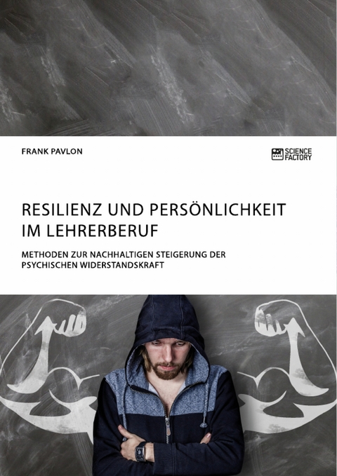 Resilienz und Pers&ouml;nlichkeit im Lehrerberuf - Frank Pavlon