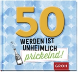 50 werden ist unheimlich prickelnd! - 