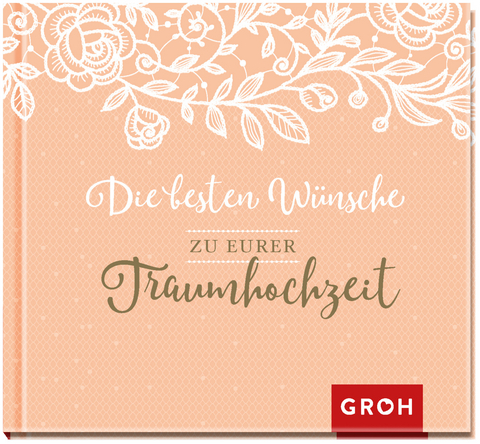 Die besten Wünsche zu eurer Traumhochzeit -  GROH Verlag