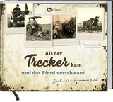 Als der Trecker kam und das Pferd verschwand - Marion Wilk, Ernst Matthiesen